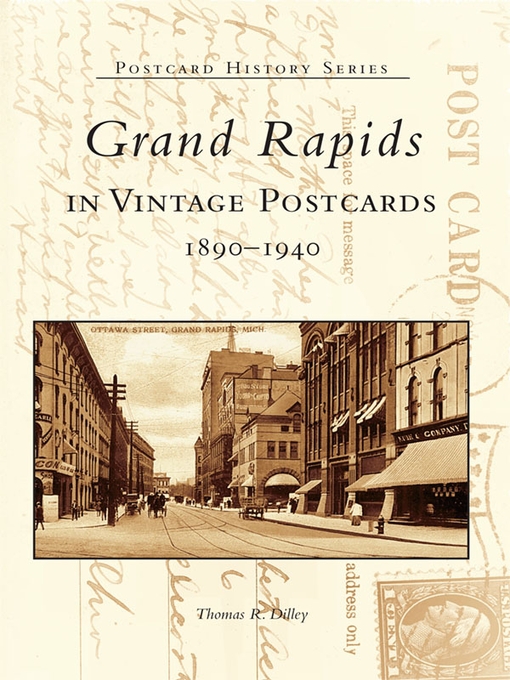 Title details for Grand Rapids in Vintage Postcards by Thomas R. Dilley - Available